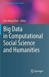 Big Data In Computational Social Science And Humanities Hardcover 1ST Ed. 2018