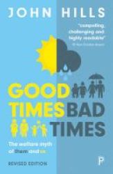 Good Times Bad Times - The Welfare Myth Of Them And Us Paperback 2nd Revised Edition