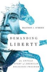 Demanding Liberty - An Untold Story Of American Religious Freedom Paperback