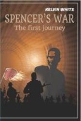 Spencer& 39 S War - The First Journey Paperback