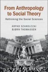 From Anthropology To Social Theory - Rethinking The Social Sciences Paperback