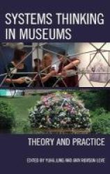 Systems Thinking In Museums - Theory And Practice Paperback