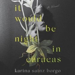It Would Be Night In Caracas - Karina Sainz Borgo Cd spoken Word