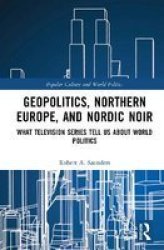The Geopolitics Of New Nordic Noir Hardcover