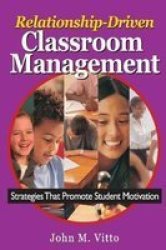 Relationship-Driven Classroom Management: Strategies That Promote Student Motivation