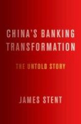 China& 39 S Banking Transformation - The Untold Story Hardcover