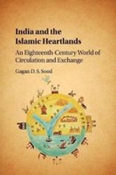 India And The Islamic Heartlands - An Eighteenth-century World Of Circulation And Exchange Paperback