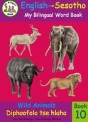 Bilingaul Word Book: Wild Animals English- Sesotho Paperback