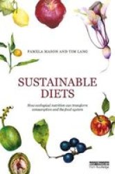 Sustainable Diets - How Ecological Nutrition Can Transform Consumption And The Food System Paperback