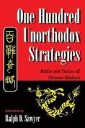 One Hundred Unorthodox Strategies: Battle and Tactics of Chinese Warfare
