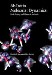 Ab Initio Molecular Dynamics - Basic Theory And Advanced Methods Paperback