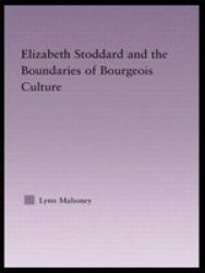 Elizabeth Stoddard and the Boundaries of Bourgeois Culture