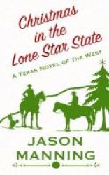 Christmas In The Lone Star State - A Texas Novel Of The West Large Print Hardcover Large Type Edition
