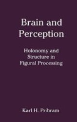 Brain and Perception - Holonomy and Structure in Figural Processing