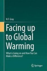 Facing Up To Global Warming 2015 - What Is Going On And How You Can Make A Difference? Hardcover
