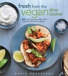 Fresh From The Vegan Slow Cooker - Robin Robertson Paperback