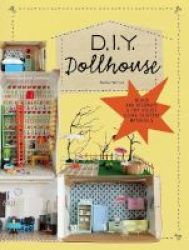 Diy Dollhouse - Build And Decorate A Toy House Using Everyday Materials Paperback