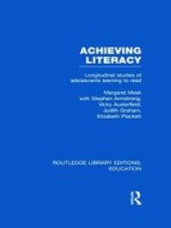 Achieving Literacy - Longitudinal Studies Of Adolescents Learning To Read Hardcover