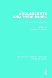Adolescents And Their Music - If It& 39 S Too Loud You& 39 Re Too Old Hardcover