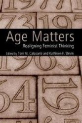 Age Matters: Re-Aligning Feminist Thinking