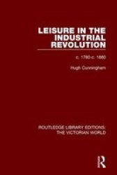 Leisure In The Industrial Revolution - C. 1780-C. 1880 Paperback