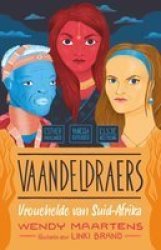 Vaandeldraers 3: Esther Mahlangu Vanessa Govender Elsje Neethling - Vrouehelde Van Suid-afrika Afrikaans Paperback