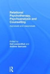 Relational Psychotherapy Psychoanalysis And Counselling - Appraisals And Reappraisals Hardcover