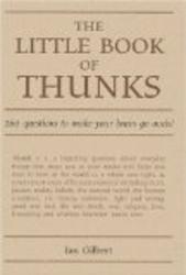 The Little Book of Thunks: 260 Questions to Make Your Brain Go Ouch! Independent Thinking Series