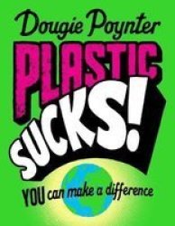 Plastic Sucks You Can Make A Difference - Dougie Poynter Paperback