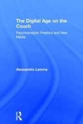 The Digital Age On The Couch - Psychoanalytic Practice And New Media Hardcover