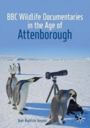 Bbc Wildlife Documentaries In The Age Of Attenborough Paperback 1ST Ed. 2019