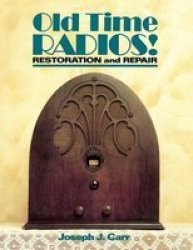 Old Time Radios Restoration & Repair Hardcover