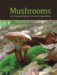 Mushrooms Of The Georgia Piedmont And Southern Appalachians - A Reference Hardcover