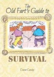 The Old Fart& 39 S Guide To Survival Paperback