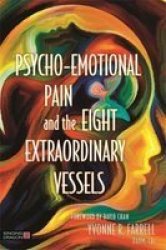 Psycho-emotional Pain And The Eight Extraordinary Vessels Paperback