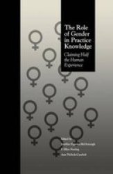 The Role Of Gender In Practice Knowledge: Claiming Half The Human Experience Social Psychology Reference Series