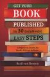 Get Your Book Published in 30 Relatively Easy Steps 2nd Revised edition