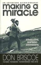 Don Briscoe : Making A Miracle - An Adventure Autobiography