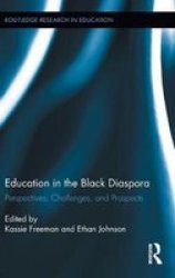 Education In The Black Diaspora - Perspectives Challenges And Prospects hardcover
