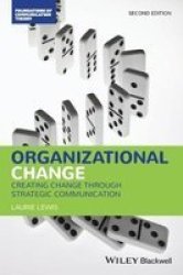 Organizational Change - Creating Change Through Strategic Communication Paperback 2ND Edition
