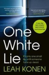 One White Lie - The Bestselling Gripping Psychological Thriller With A Twist You Won& 39 T See Coming Hardcover