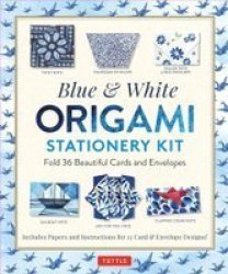 Blue & White Origami Stationery Kit - Fold 36 Beautiful Cards And Envelopes: Includes Papers And Instructions For 12 Origami Note Projects Paperback