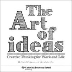 The Art Of Ideas - Creative Thinking For Work And Life Paperback