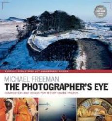 The Photographer& 39 S Eye Remastered - Composition And Design For Better Digital Photographs Paperback 10TH Anniversary Edition