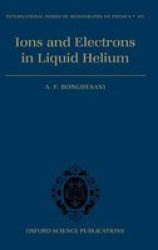 Ions And Electrons In Liquid Helium Hardcover New