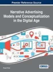 Narrative Advertising Models And Conceptualization In The Digital Age Hardcover