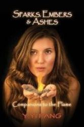 Sparks Embers & Ashes - Companions To The Flame Paperback