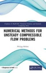 Numerical Methods For Unsteady Compressible Flow Problems Hardcover