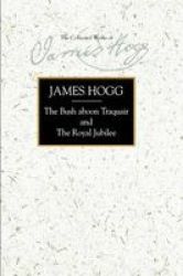 The Bush aboon Traquair and The Royal Jubilee Collected Works of James Hogg