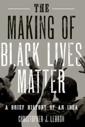 The Making Of Black Lives Matter: A Brief History Of An Idea